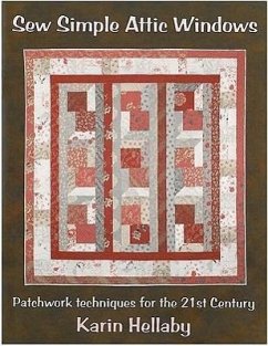 Sew Simple Attic Windows: Patchwork Techniques for the 21st Century - Hellaby, Karin