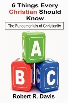 6 Things Every Christian Should Know - Davis, Robert R
