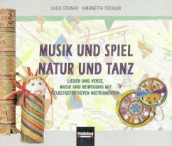 Musik und Spiel - Natur und Tanz - Steiner, Lucie; Tüchler, Simonetta