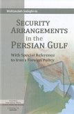 Security Arrangements in the Persian Gulf: With Special Reference to Iran's Foreign Policy