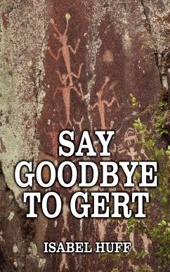 Say Goodbye to Gert - Huff, Isabel