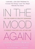 In the Mood Again: Use the Power of Healthy Hormones to Reboot Your Sex Life--At Any Age