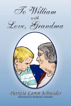 To William with Love, Grandma - Schneider, Patricia Lamm