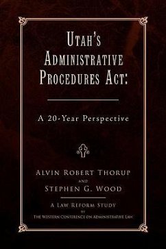 Utah's Administrative Procedures ACT - Alvin Robert Thorup and Stephen G. Wood; Thorup, Alvin Robert; Alvin Robert Thorup and Stephen G. Wo