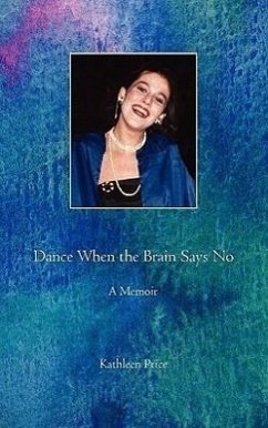 Dance When the Brain Says No - Price, Kathleen