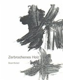 Zerbrochenes Holz /Broken Wood /Zhe mu Zerbrochenes Holz /Broken Wood /Zhe mu