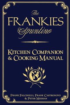 The Frankies Spuntino Kitchen Companion & Cooking Manual - Castronovo, Frank; Falcinelli, Frank; Meehan, Peter