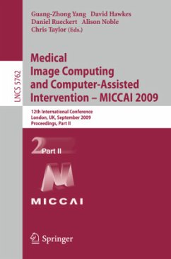 Medical Image Computing and Computer-Assisted Intervention -- MICCAI 2009 - Yang, Guang-Zhong / Hawkes, David J. / Rueckert, Daniel et al. (Volume editor)