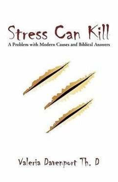 Stress Can Kill!: A Problem with Modern Causes and Biblical Answers - Valeria Davenport Th D., Davenport Th D.; Valeria Davenport Th D.