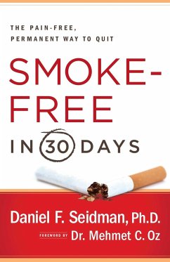 Smoke-Free in 30 Days: The Pain-Free, Permanent Way to Quit - Seidman, Daniel F.