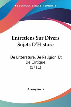 Entretiens Sur Divers Sujets D'Histore - Anonymous