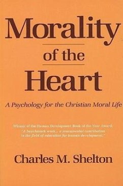Morality of the Heart: A Psychology for the Christian Moral Life - Shelton, Charles