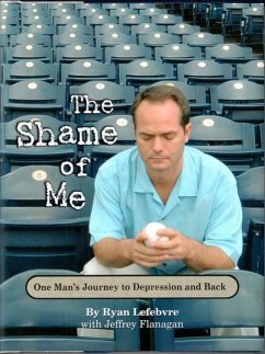 The Shame of Me: One Man's Journey to Depression and Back - Lefebvre, Ryan