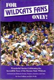 For Wildcats Fans Only!: Wonderful Stories Celebrating the Incredible Fans of the Kansas State Wildcats