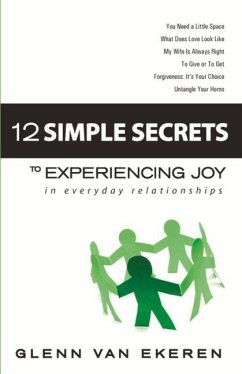 12 Simple Secrets to Experiencing Joy in Everyday Relationships - Ekeren, Glenn Van