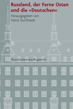 Russland, der Ferne Osten und die »Deutschen« - Duchhardt, Heinz (Hrsg.)