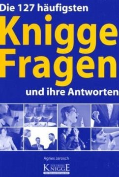 Die 127 häufigsten Knigge-Fragen und ihre Antworten - Jarosch, Agnes A.