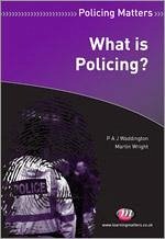 What Is Policing? - Waddington, P A J; Wright, Martin
