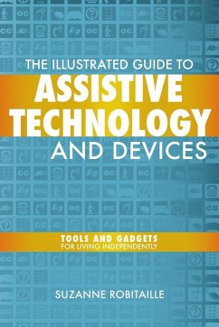 The Illustrated Guide to Assistive Technology & Devices - Robitaille, Suzanne