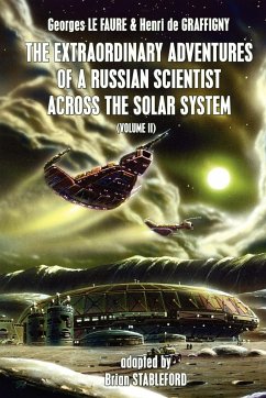 The Extraordinary Adventures of a Russian Scientist Across the Solar System (Volume 2) - Le Faure, Georges; Graffigny, Henri De