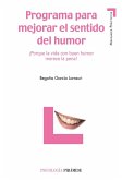 Programa para mejorar el sentido del humor : ¡porque la vida con buen humor merece la pena!