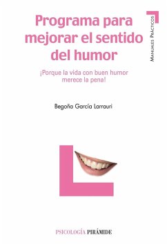 Programa para mejorar el sentido del humor : ¡porque la vida con buen humor merece la pena! - García Larrauri, Begoña