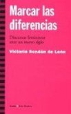 Marcar las diferencias : discursos feministas ante un nuevo siglo Marcar las diferencias : discursos feministas ante un nuevo siglo