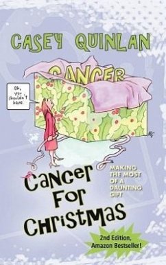 Cancer for Christmas: Making the Most of a Daunting Gift - Quinlan, Casey