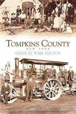 Tompkins County New York:: Images of Work and Play - Municipal Historians of Tompkins County; Tompkins County Historian