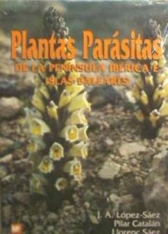 Plantas parásitas de la Península Ibérica e Islas Baleares - López-Sáez, José Antonio . . . [et al.