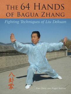 The 64 Hands of Bagua Zhang: Fighting Techniques of Liu Dekuan - Gao, Jiwu; Sutton, Nigel