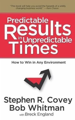 Predictable Results in Unpredictable Times - Covey, Stephen R.; Whitman, Bob