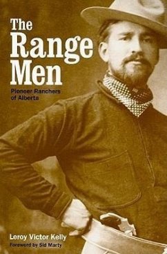The Range Men: Pioneer Ranchers of Alberta - Kelly, Leroy Victor