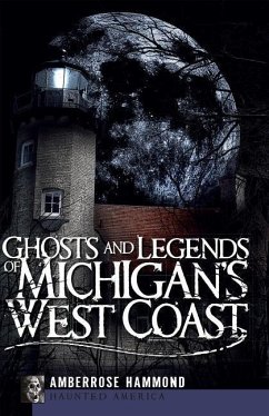 Ghosts and Legends of Michigan's West Coast - Hammond, Amberrose