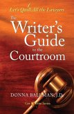 The Writer's Guide to the Courtroom: Let's Quill All the Lawyers