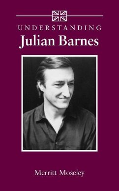 Understanding Julian Barnes - Moseley, Merritt