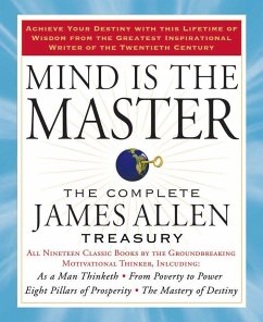 Mind Is the Master: The Complete James Allen Treasury - Allen, James (James Allen )