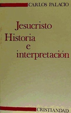 Jesucristo : historia e interpretación - Palacio Larrauri, Carlos