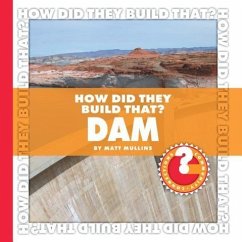 How Did They Build That? Dam - Mullins, Matt