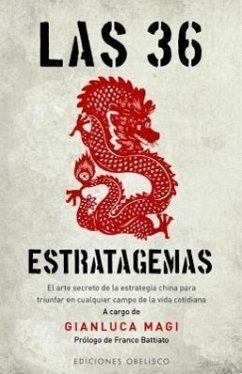 Las 36 Estratagemas: El Arte Secreto de la Estrategia China Para Triunfar en Cualquier Campo de la Vida Cotidiana - Magi, Gianluca