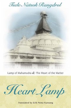Heart Lamp: Lamp of Mahamudra and Heart of the Matter - Rangdrol, Tsele Natsok