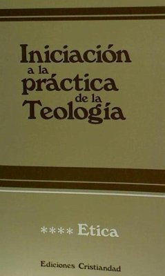 Iniciación a la práctica de la teología. Tomo IV. Ética - Lauret, Bernard; Refoulé, Francois