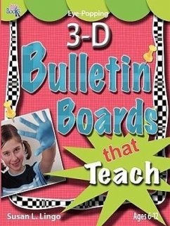 Eye-Popping 3-D Bulletin Boards That Teach - Lingo, Susan L