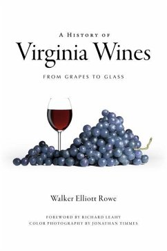 A History of Virginia Wines: From Grapes to Glass - Rowe, Walker Elliott