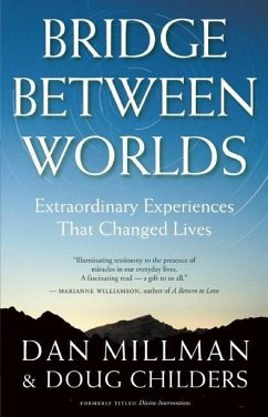 Bridge Between Worlds: Extraordinary Experiences That Changed Lives - Millman, Dan; Childers, Doug