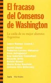 El fracaso del consenso de Washington : la caída de su mejor alumno: Argentina