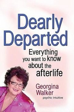 Dearly Departed: Everything You Want to Know about the Afterlife - Walker, Georgina