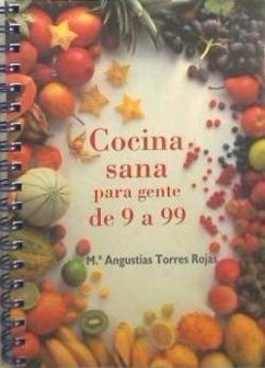 Cocina sana para gente de 9 a 99 - Torres Rojas, María Angustias