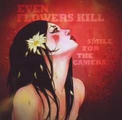 Smile For The Camera - Even Flowers Kill