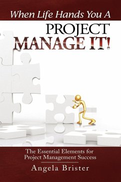 When Life Hands You A Project, Manage It! - Brister, Angela